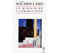 Le miroir de la production, ou, L'illusion critique du matérialisme historique