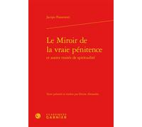Le Miroir de la vraie pénitence et autres traités de spiritualité Edition bilingue français-italien - Jacopo Passavanti - Classiques Garnier - relié - Essai