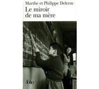 Le miroir de ma mère Marthe Delerm (Auteur), Philippe Delerm (Auteur)