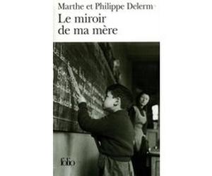 Le miroir de ma mère Marthe Delerm (Auteur), Philippe Delerm (Auteur)