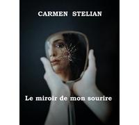 Le Miroir de mon sourire - Carmen Stelian - Librinova - broché - Roman