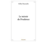 Le miroir de prudence - Gilles Naccache - Edilivre-Aparis - broché - Roman