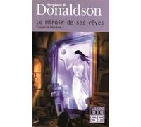 Le miroir de ses rêves Stephen R. Donaldson (Auteur), Valérie Dayre (Traduction)