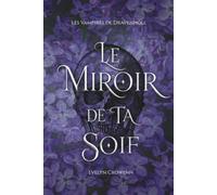 Le miroir de ta soif: Vampire, Dark fantasy, Fantasy, Roman.
