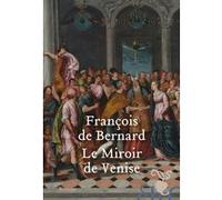 Le Miroir de Venise François de Bernard (Auteur)