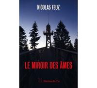 Le miroir des âmes Nicolas Feuz (Auteur)