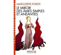 Le Miroir Des Âmes Simples Et Anéanties - Et Qui Seulement Demeurent En Vouloir Et Désir D'amour - Edition 2011
