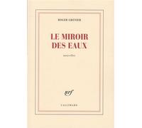 Le miroir des eaux - Roger Grenier - Gallimard - broché - Roman