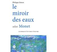 Le miroir des eaux selon Monet - Philippe Simon - Ateliers Henry Dougier - broché - Récit