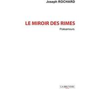 Le miroir des rimes Joseph Rochard (Auteur)