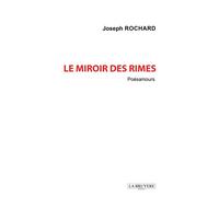 Le miroir des rimes Poéssamours - Joseph Rochard - La Bruyere Eds - broché - Poésie