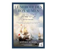 Le miroir des royaumes - Seyyidi Ali Raïs | Récit historique, voyage et civilisation musulmane | Histoire islamique & empires orientaux