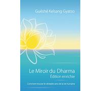 Le Miroir du Dharma - Édition Enrichie - Comment Trouver le Véritable Sens de la Vie Humaine