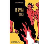 Le Miroir du Mexique (Chroniques de barbarie et de résistance) - Claudio Albertani - Monde Libertaire Eds - broché - Essai