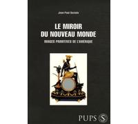 Le Miroir Du Nouveau Monde - Images Primitives De L'amérique