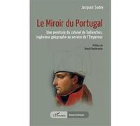 Le Miroir du Portugal: Une aventure du colonel de Sallanches, ingénieur géographe au service de l’Empereur