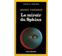 Le miroir du Sphinx Mickey Friedman (Auteur), Paul Kinnet (Traduction)