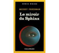 Le miroir du Sphinx - Mickey Friedman - Gallimard - Poche - Livre