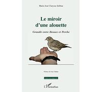 Le miroir d'une alouette: Grandir entre Beauce et Perche