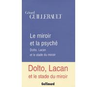 Le Miroir Et La Psyche - Dolto, Lacan Et Le Stade Du Miroir