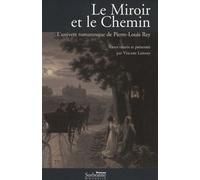 Le Miroir Et Le Chemin - L'univers Romanesque De Pierre-Louis Rey