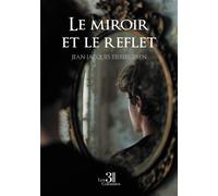 Le miroir et le reflet - Jean-Jacques Tieberghien - Trois Colonnes - broché - Roman