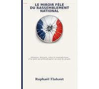 Le miroir fêlé du Rassemblement national: Alliances, discours, votes et contradictions d’un parti qui prétend parler au nom du peuple