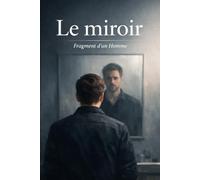 Le miroir: Fragment d’un Homme