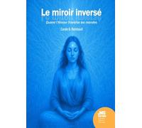 Le miroir inversé - Quand l'amour traverse les mondes
