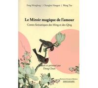 Le miroir magique de l'amour - Contes fantastiques des Ming et des Qing - Feng Menglong - Charles Moreau Eds D'art - broché - Contes / Légendes