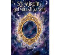 Le Miroir Qui Voulait se Voir