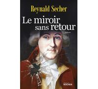 Le miroir sans retour - Reynald Secher - Rocher Eds Du - broché - Roman
