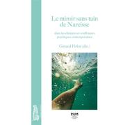 Le miroir sans tain de Narcisse Dans les cliniques et souffrances psychiques contemporaines - Gérard Pirlot - Presses Universitaires Du Midi - broché - Guide
