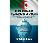 “Le miroir socio-économique de l’Algérie”.: Pourquoi l'Algérie n'a pas encore décollé et comment elle peut réussir ?