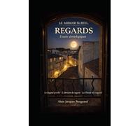 Le Miroir subtil - Essais sémiologiques sur le regard: Le Regard perché · L’Horizon du regard · La Triade du regard