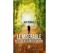 Le misérable petit tas de secrets d'un père - Guy Penaud - Le Lys Bleu - broché - Témoignage