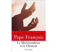 Le Miséricordieux et le Clément Pape François (Auteur)