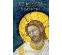 Le Missel Pour Chaque Dimanche - Année Liturgique C, Du Dimanche 1er Décembre 2024 Au Dimanche 23 Novembre 2025