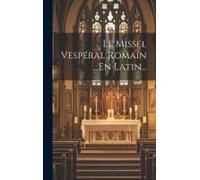 Le Missel Vespéral Romain En Latin...