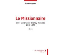 Le Missionnaire Lille - Biélorussie - Drancy - Londres - 1941-1944 - Frédéric Douet - Les Impliqués - broché - Roman