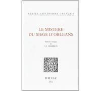 Le Mistere Du Siege D'orleans