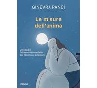 Le misure dell'anima. Un viaggio felicemente imperfetto per continuare ad amarsi