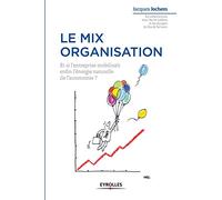 Le mix organisation: Et si l'entreprise mobilisait enfin l'énergie naturelle de l'autonomie ?