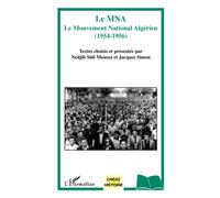 Le MNA: Le Mouvement National Algérien (1954-1956)