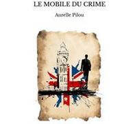 Le mobile du crime Aurelle Pilou (Auteur)
