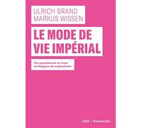 Le Mode De Vie Impérial - Vie Quotidienne Et Crise Écologique Du Capitalisme