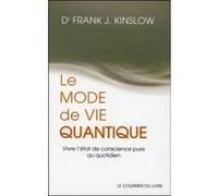 Le mode de vie quantique Frank J. Kinslow (Auteur), Anne Clarisson (Traduction)