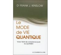 Le Mode De Vie Quantique - Vivre L'état De Conscience Pure Au Quotidien