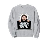 Le mode Incognito ne vous sauvera pas drôle Jésus Christian Merch Sweatshirt