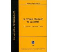 Le modele allemand de la charite:la caritas de guillaume ii - Catherine Maurer - Presses Universitaires Strasbourg - broché - Livre